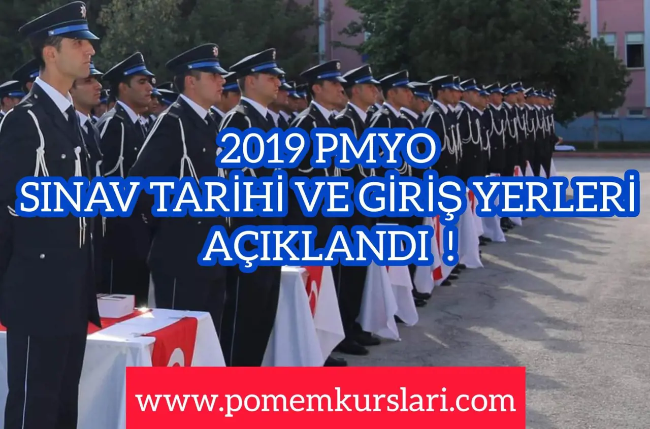 2019 Yılı Polis Meslek Yüksekokulları (PMYO) Giriş Sınavına Katılacak Adayların Sınav Yerleri ile Tarihleri Açıklandı