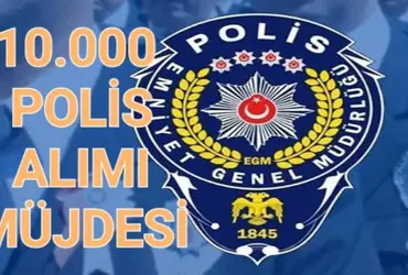 POLİS ALIMI MÜJDESİ