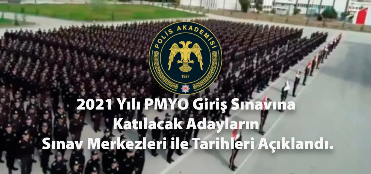 2021 Yılı PMYO Giriş Sınavına Katılacak Adayların Sınav Merkezleri ile Tarihleri Açıklandı.