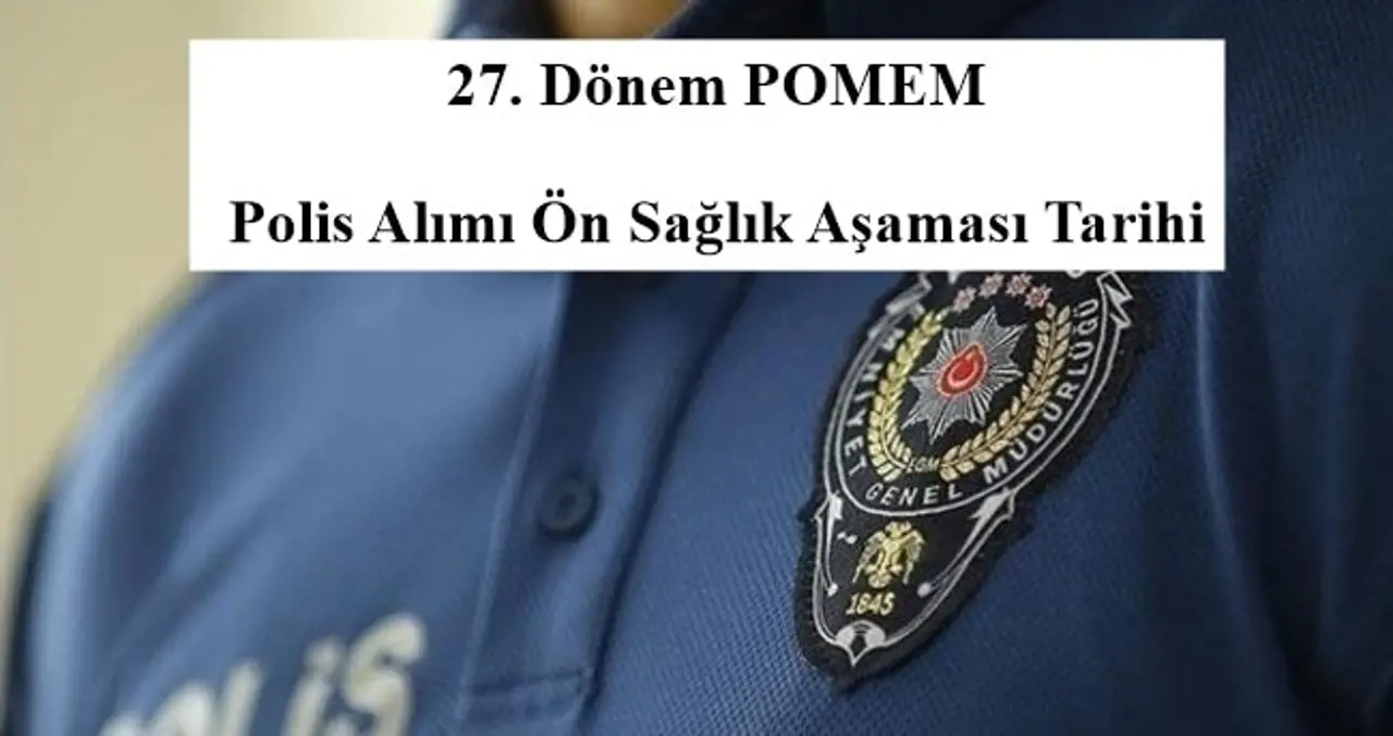 27. Dönem POMEM Giriş Sınavı Ön Sağlık Kontrolüne Katılacak Adayların Sınav Yeri ve Tarihleri Açıklanmıştır