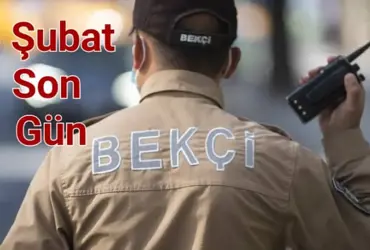 BEKÇİLİK BAŞVURULARINDA SON GÜNLER