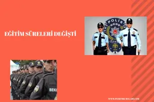POLİS VE BEKÇİ EĞİTİM SÜRELERİ DEĞİŞTİ 