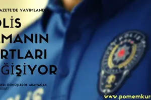 POLİS OLMANIN ŞARTLARI DEĞİŞİYOR...