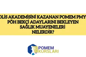 POLİS AKADEMİSİNDE ADAYLARI BEKLEYEN SAĞLIK MUAYENELERİ NELERDİR?