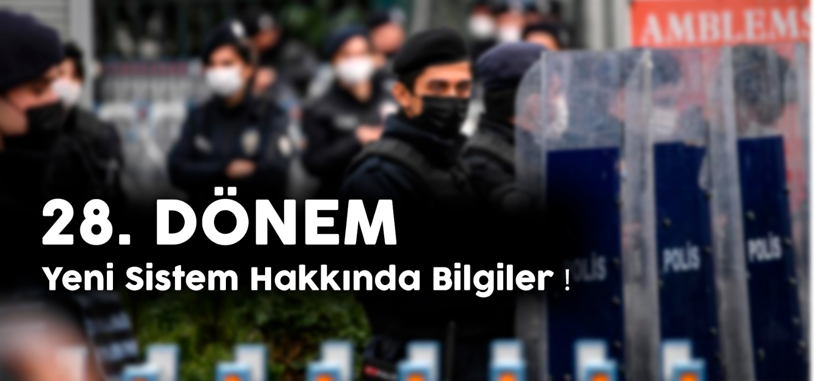  28. DÖNEM POLİS ALIMLARINDA DEĞİŞİKLİK HAKKINDA